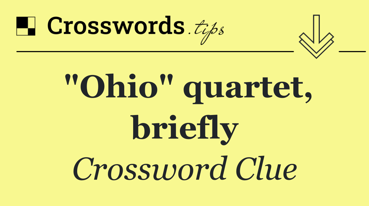 "Ohio" quartet, briefly