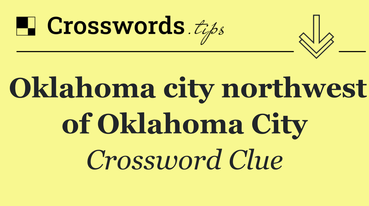 Oklahoma city northwest of Oklahoma City