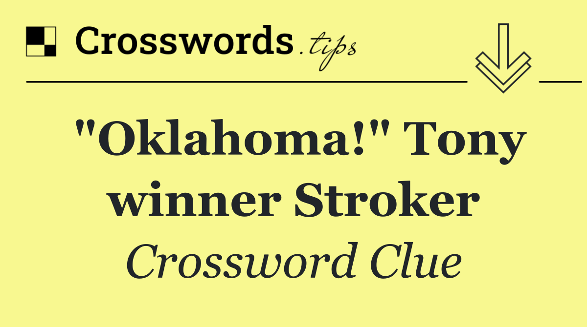 "Oklahoma!" Tony winner Stroker