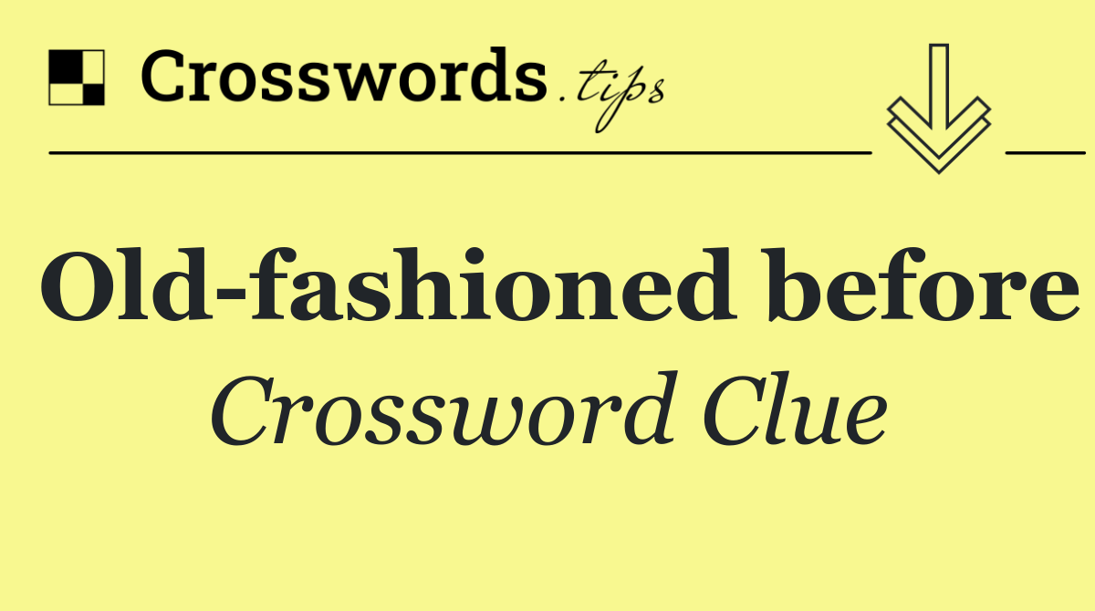 Old fashioned before