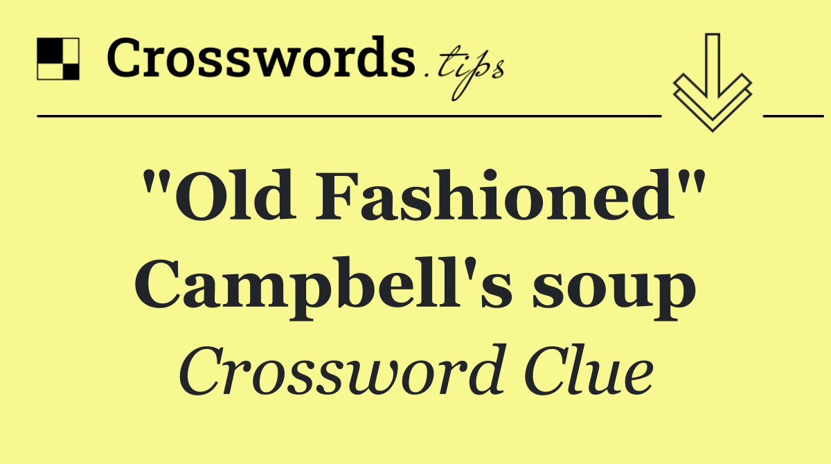 "Old Fashioned" Campbell's soup