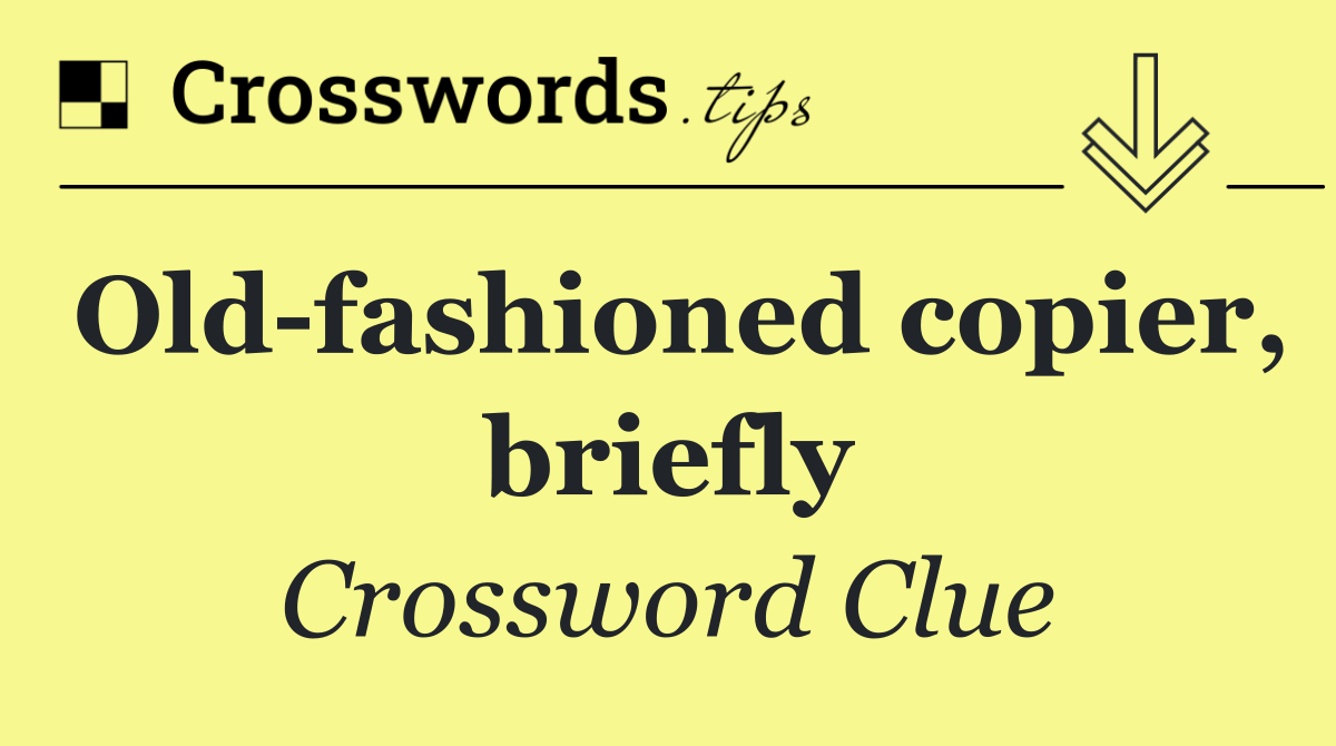 Old fashioned copier, briefly