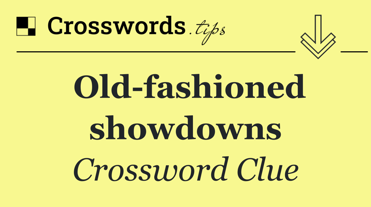Old fashioned showdowns