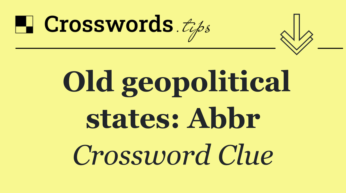 Old geopolitical states: Abbr