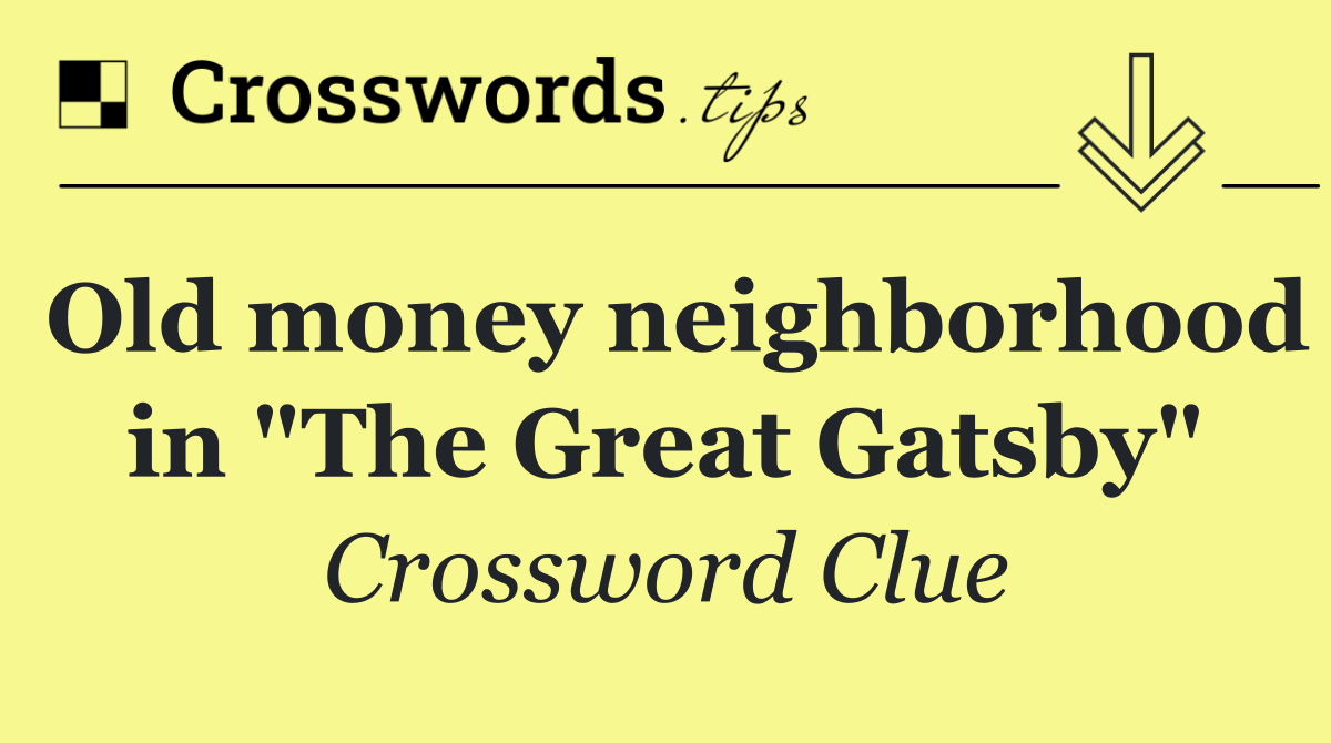Old money neighborhood in "The Great Gatsby"