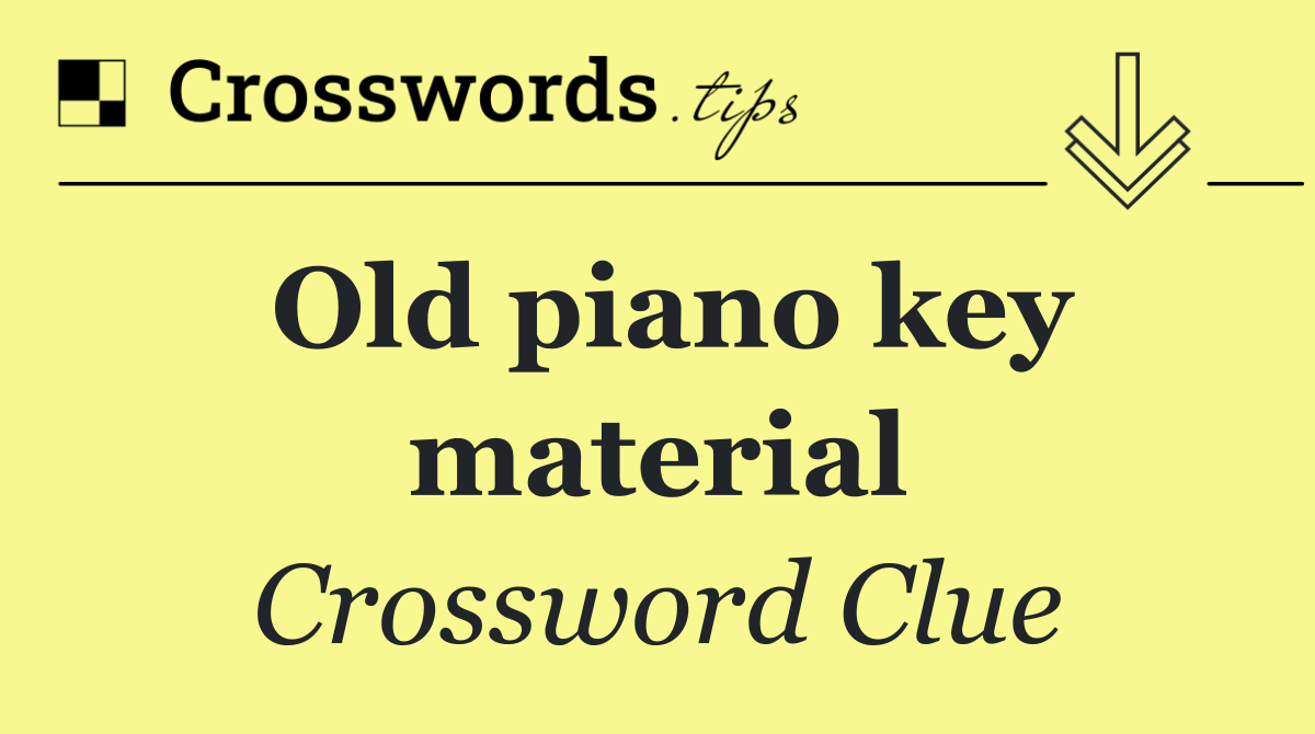 Old piano key material