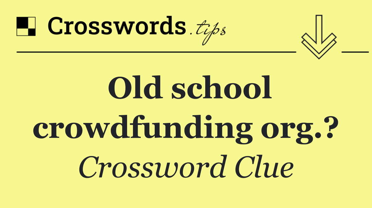 Old school crowdfunding org.?