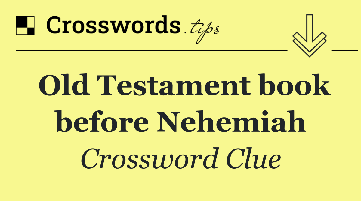 Old Testament book before Nehemiah