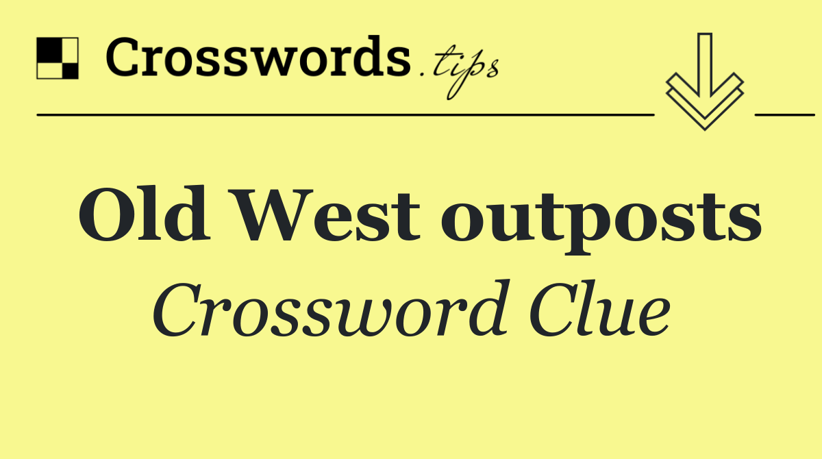 Old West outposts