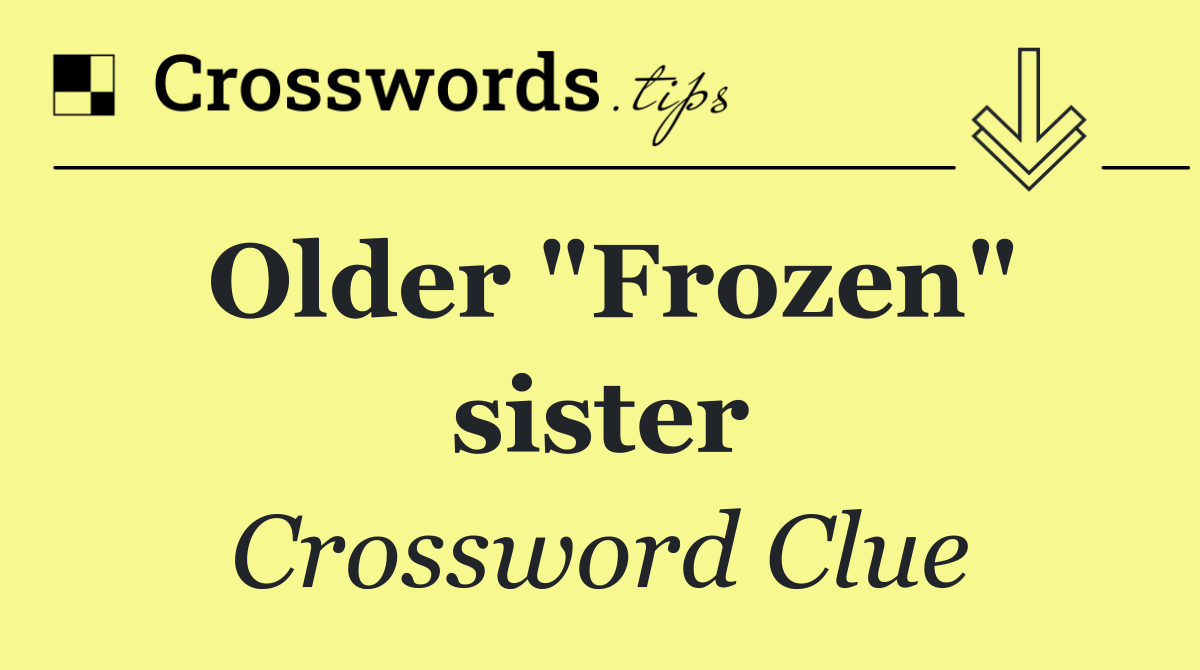 Older "Frozen" sister