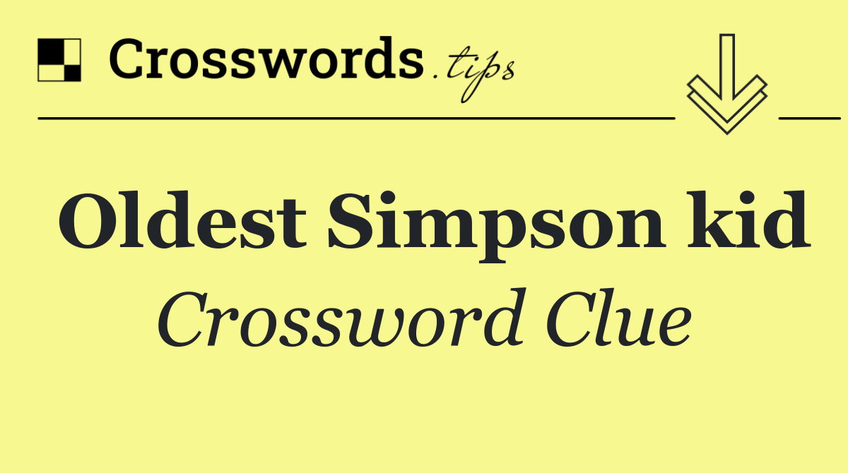 Oldest Simpson kid