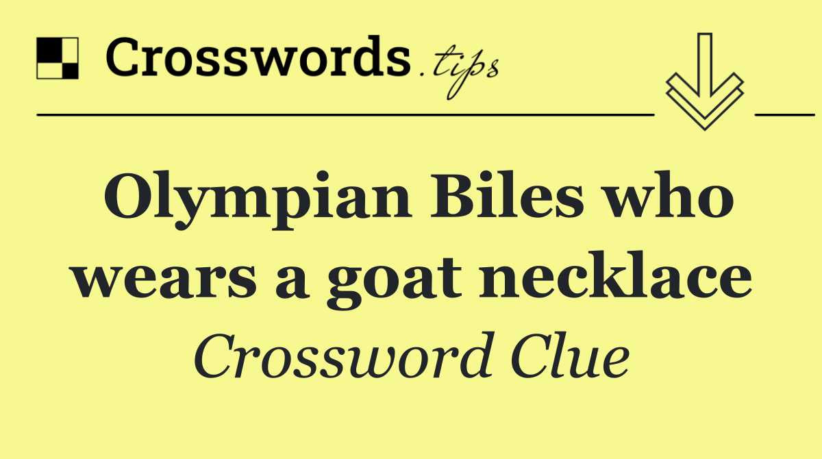 Olympian Biles who wears a goat necklace