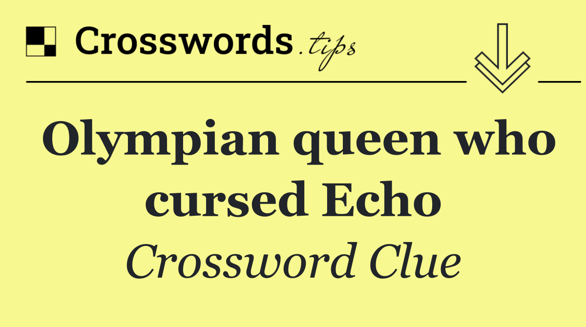 Olympian queen who cursed Echo