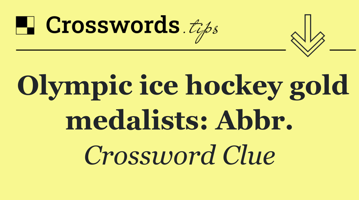 Olympic ice hockey gold medalists: Abbr.