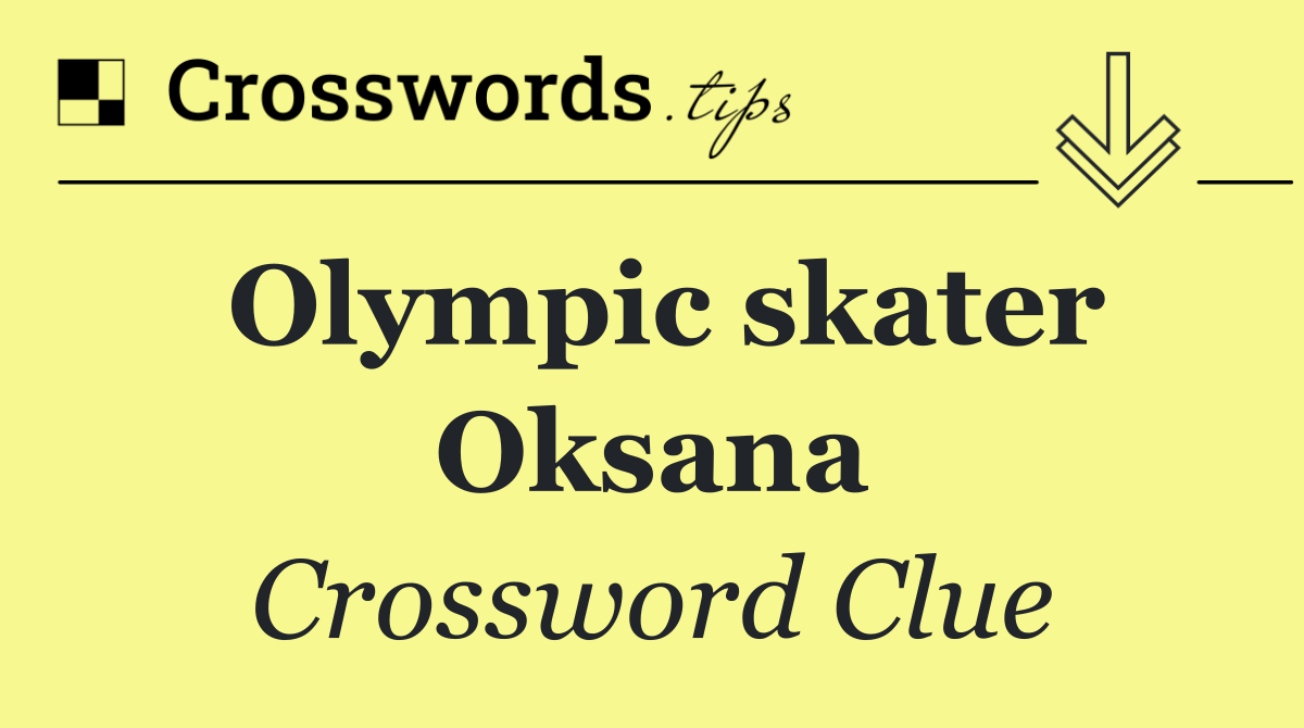 Olympic skater Oksana