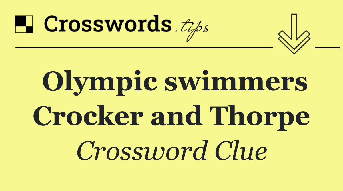 Olympic swimmers Crocker and Thorpe
