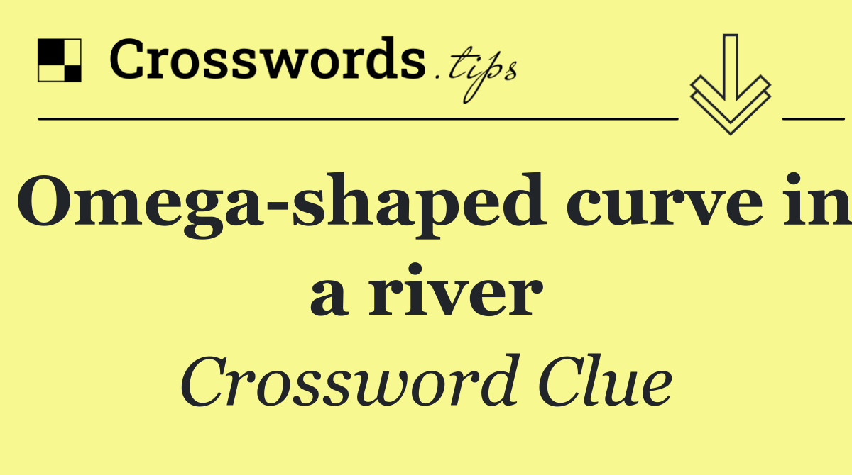 Omega shaped curve in a river