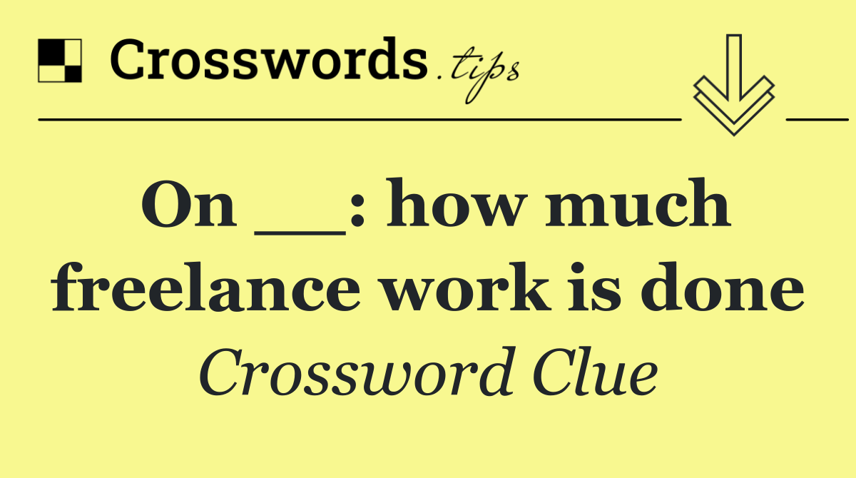 On __: how much freelance work is done