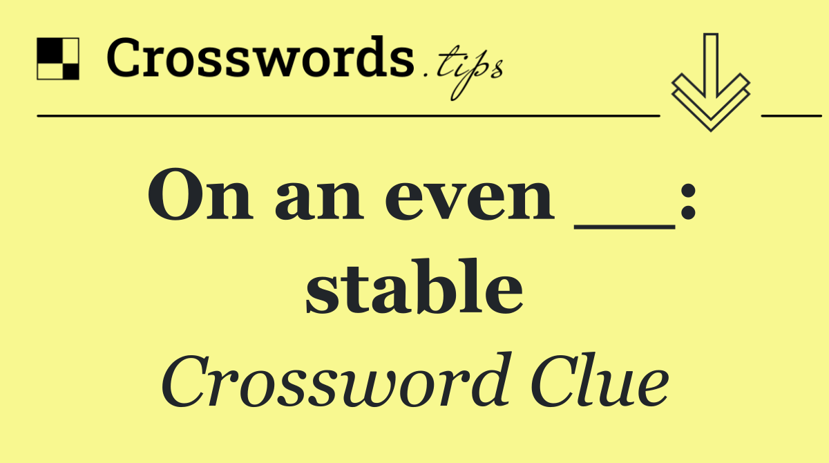 On an even __: stable