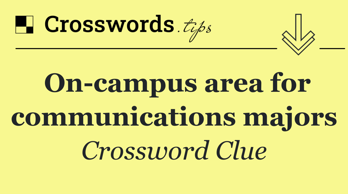 On campus area for communications majors