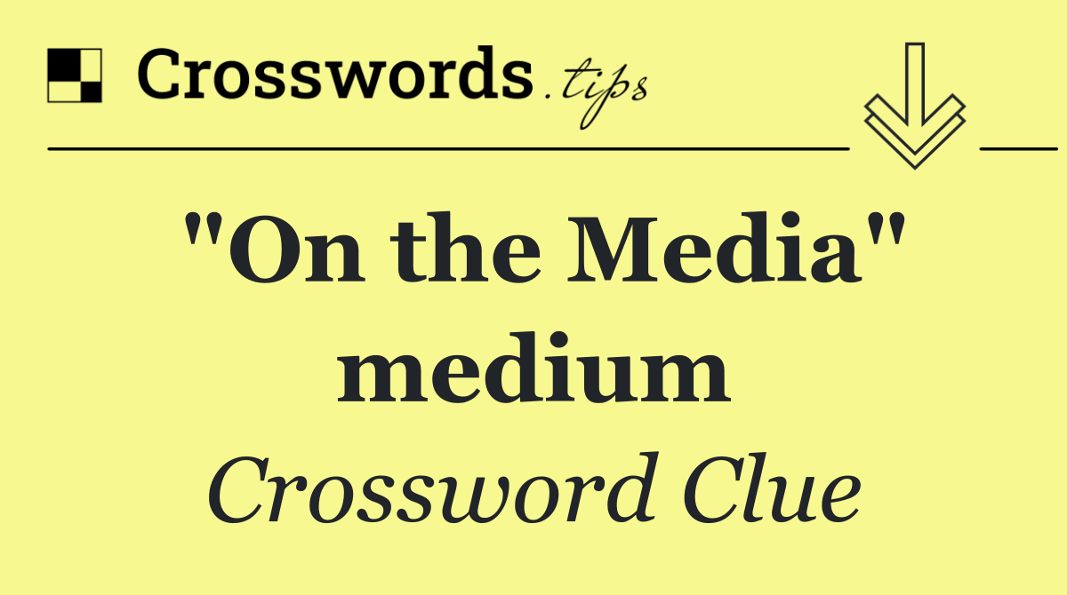 "On the Media" medium