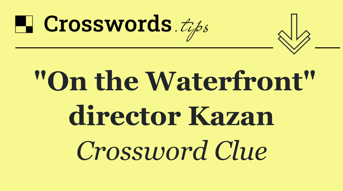 "On the Waterfront" director Kazan