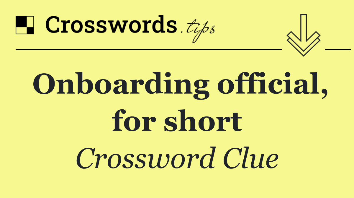 Onboarding official, for short Crossword Clue Answer September 1 2024
