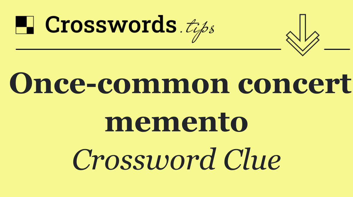 Once common concert memento