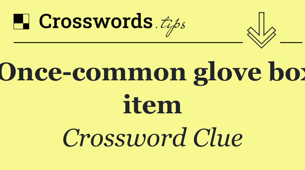 Once common glove box item