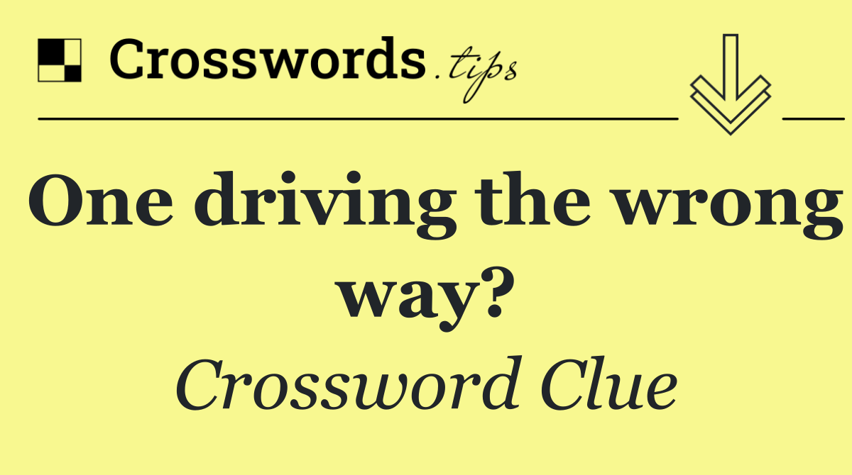 One driving the wrong way?
