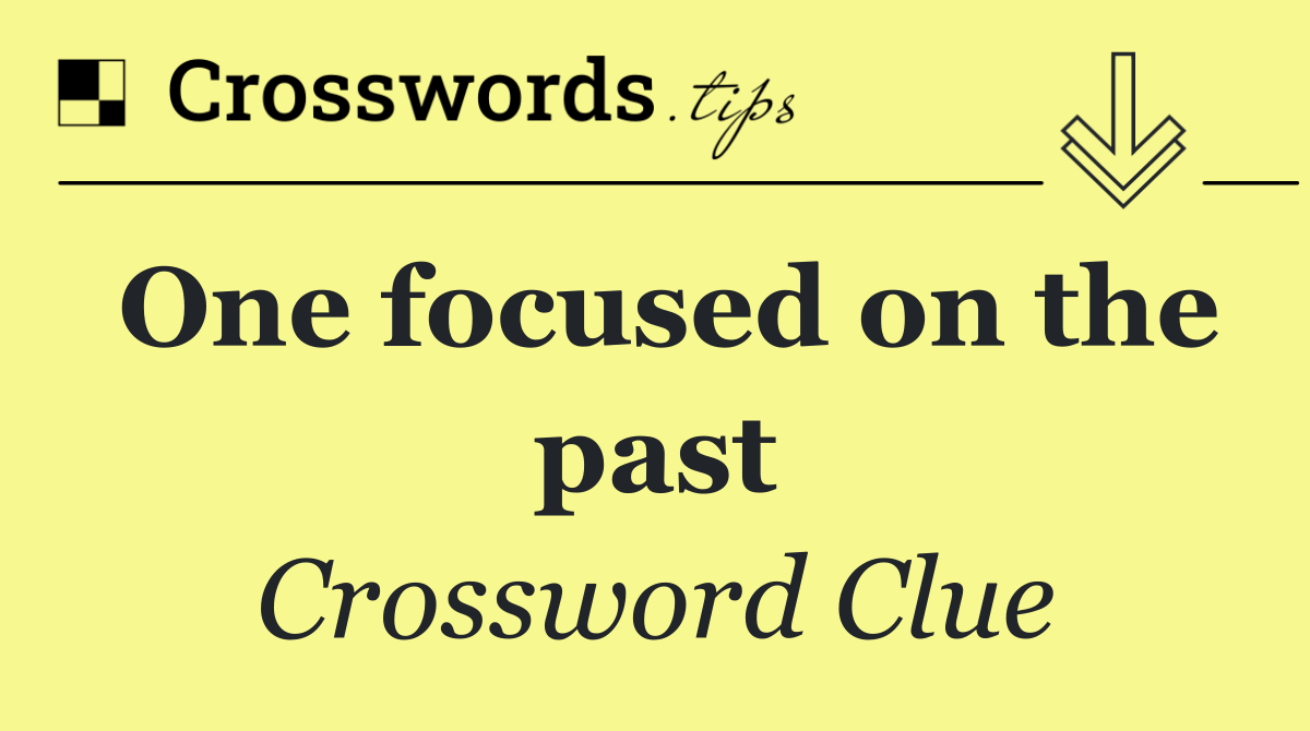 One focused on the past