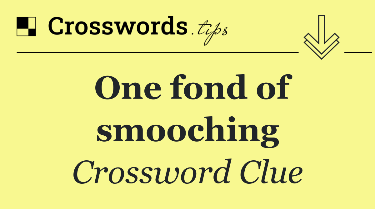 One fond of smooching