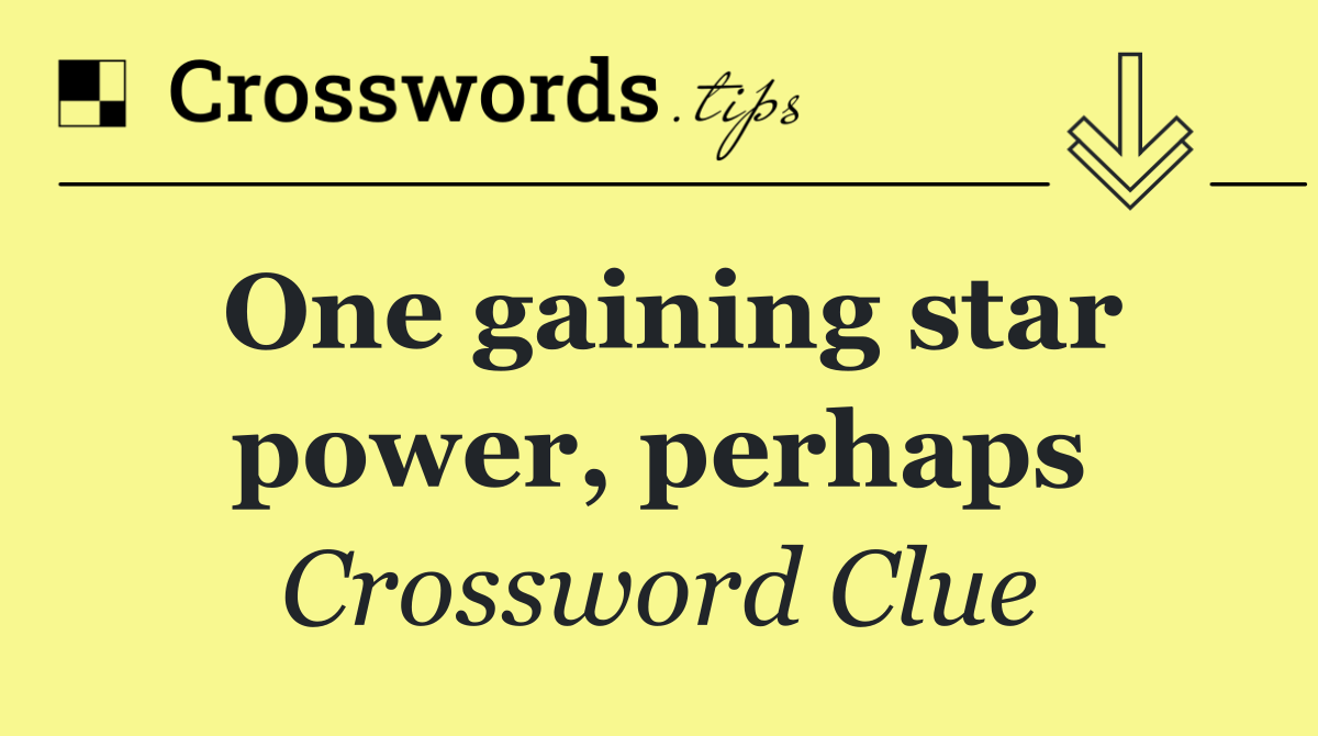 One gaining star power, perhaps