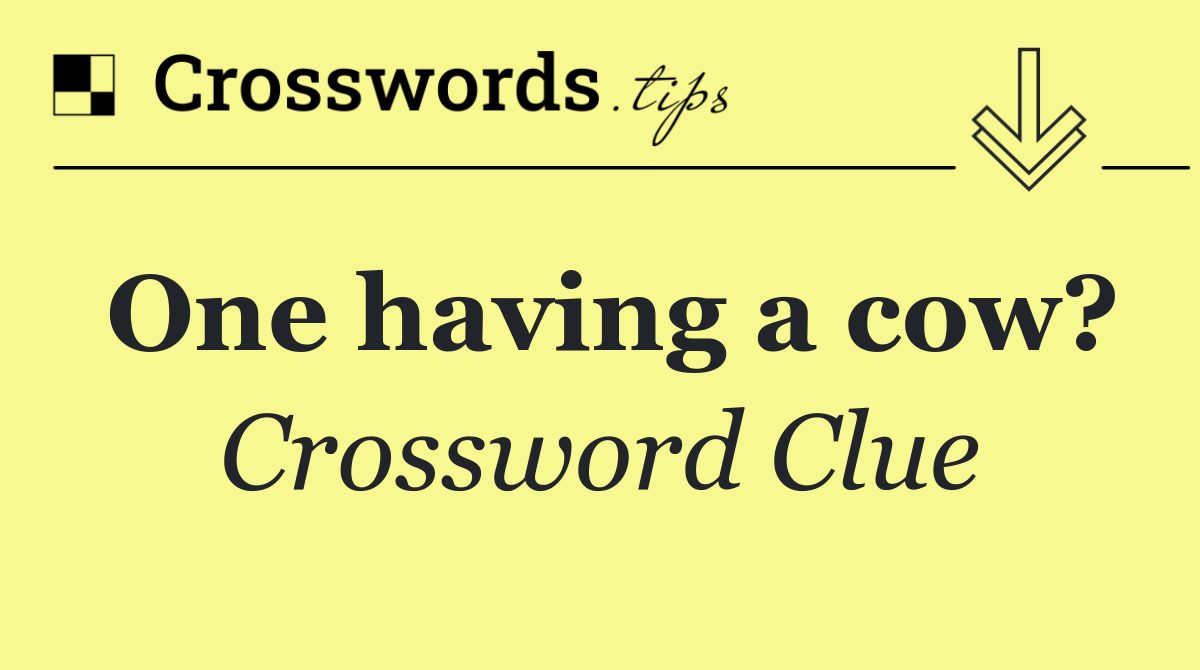 One having a cow?