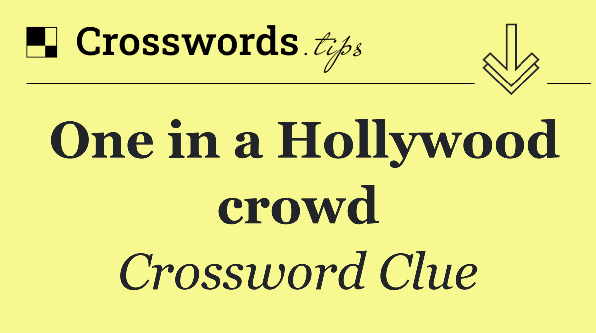 One in a Hollywood crowd