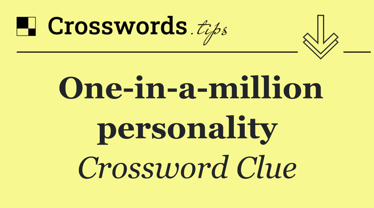 One in a million personality
