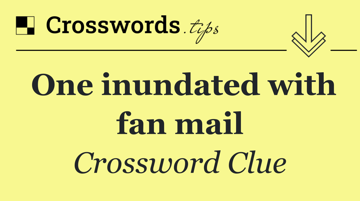 One inundated with fan mail