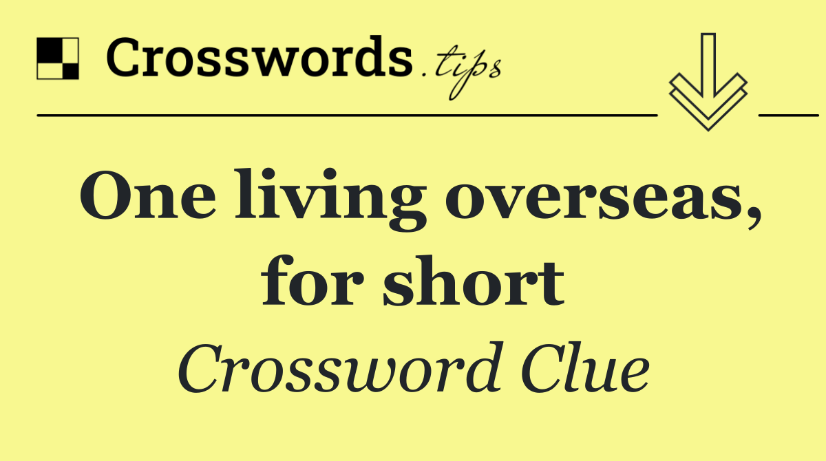 One living overseas, for short
