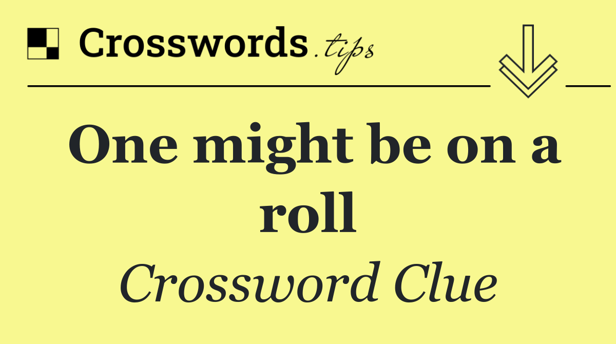 One might be on a roll