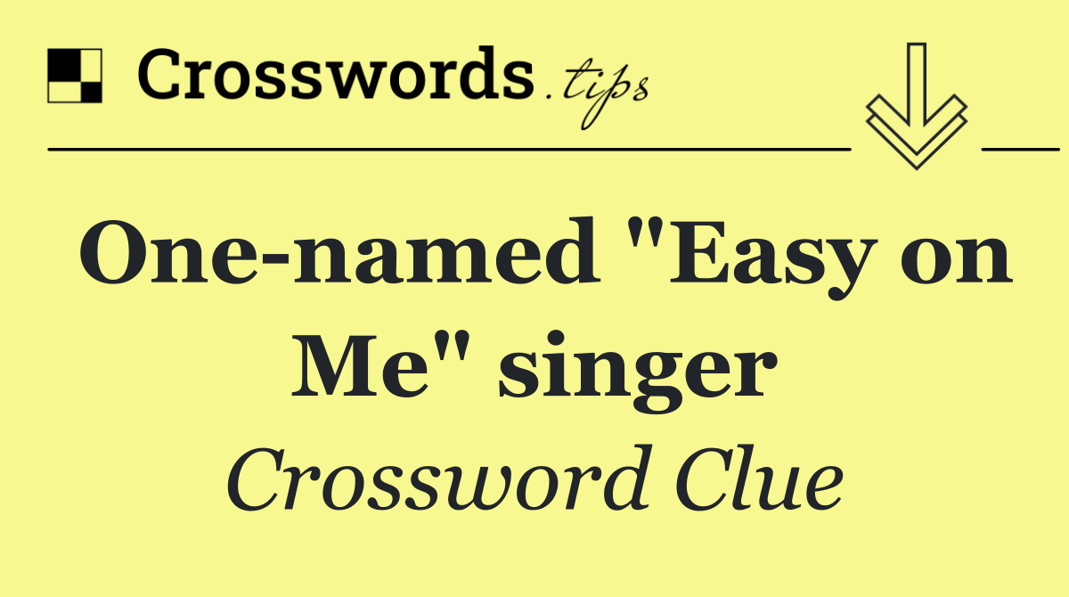 One named "Easy on Me" singer