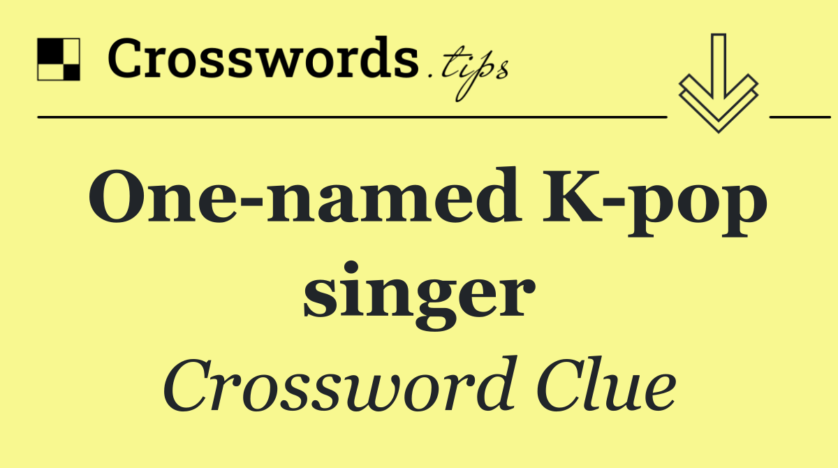 One named K pop singer