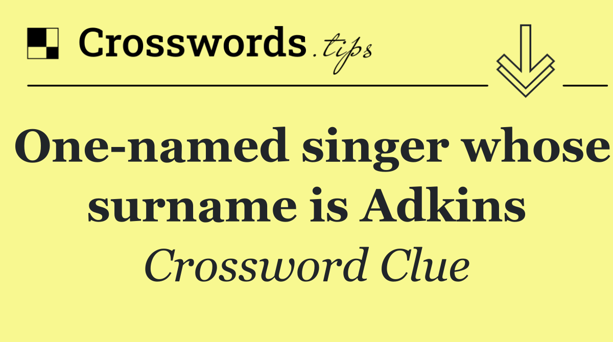 One named singer whose surname is Adkins