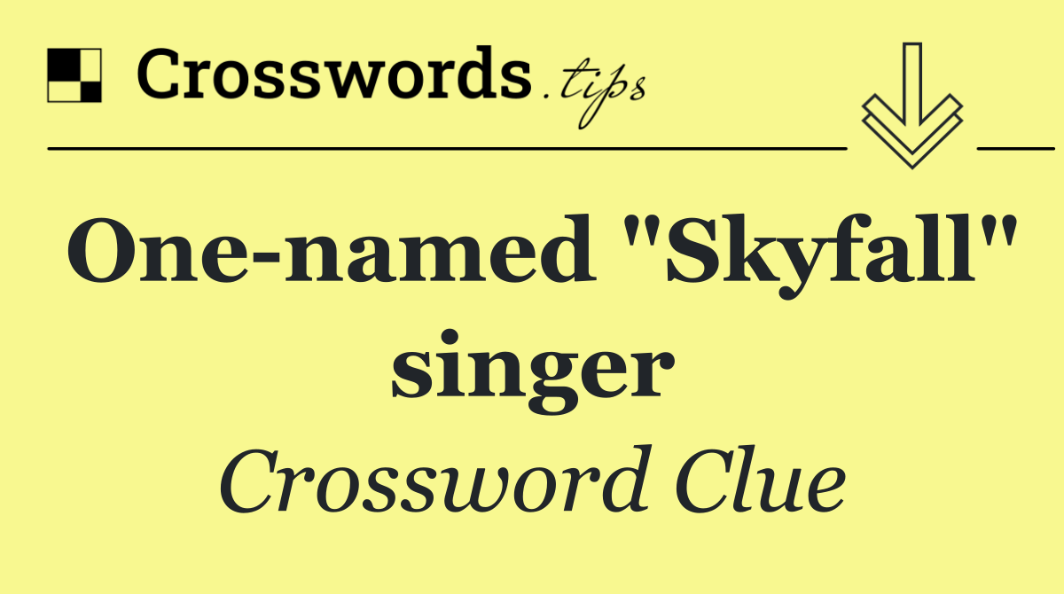 One named "Skyfall" singer