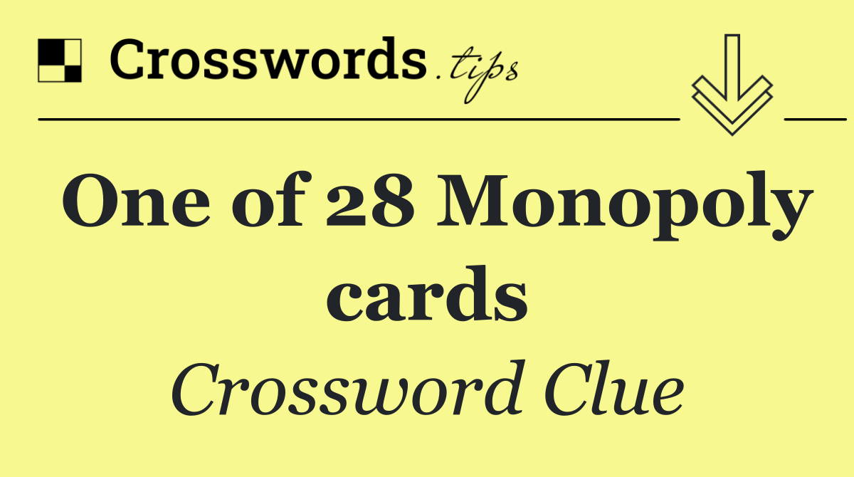 One of 28 Monopoly cards