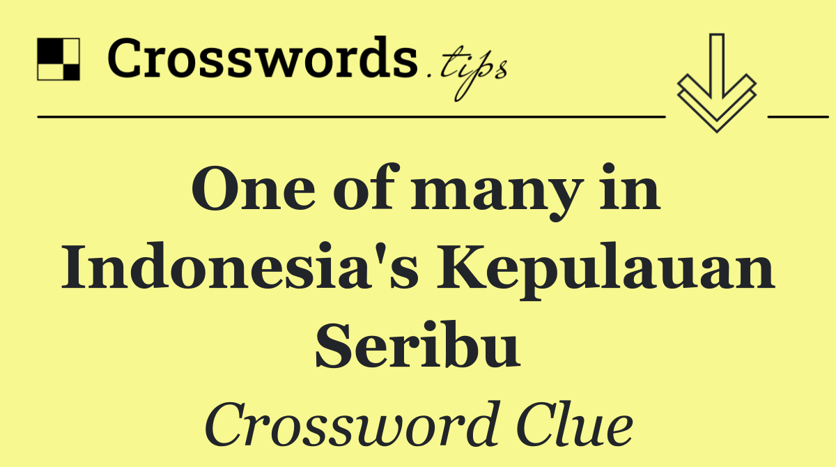 One of many in Indonesia's Kepulauan Seribu