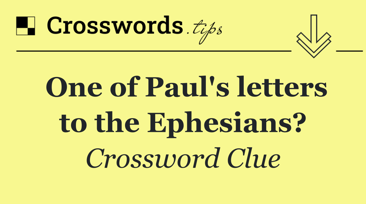 One of Paul's letters to the Ephesians?