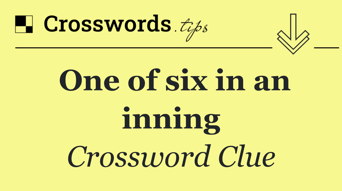 One of six in an inning