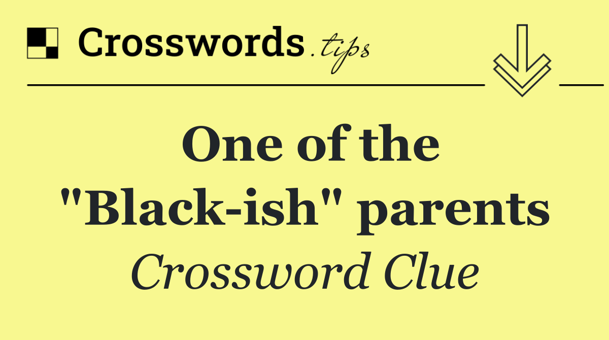 One of the "Black ish" parents