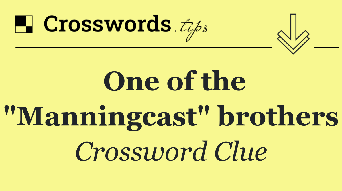One of the "Manningcast" brothers