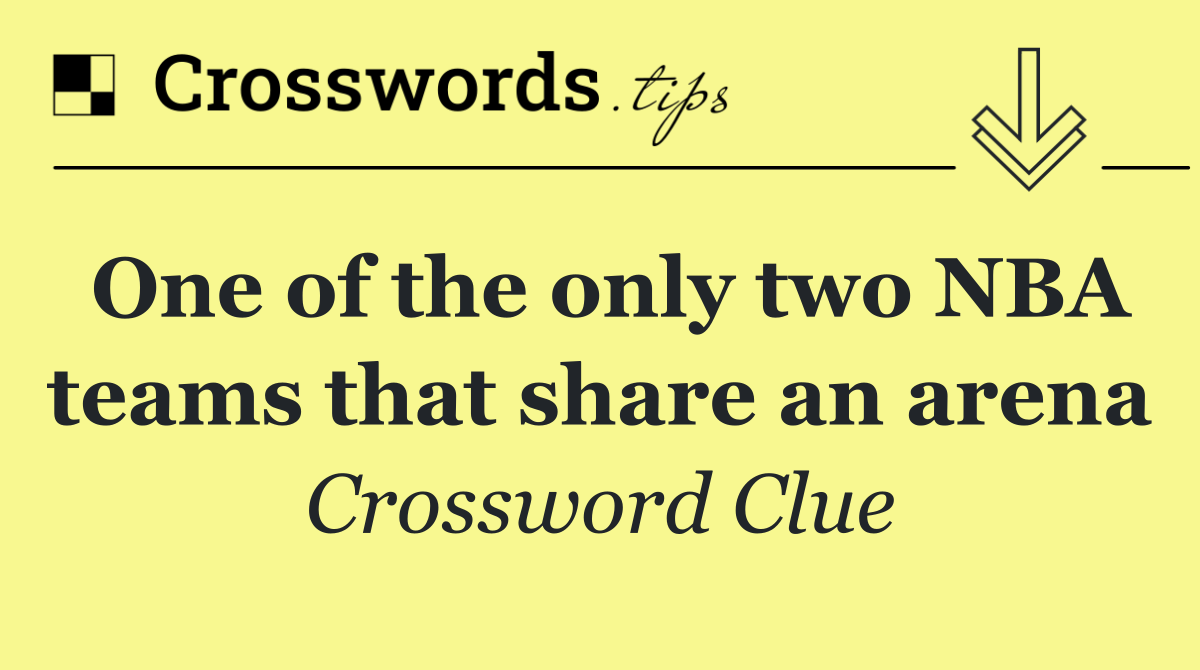 One of the only two NBA teams that share an arena